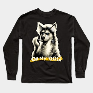 Oh My DOG - Funny Graphic Long Sleeve T-Shirt